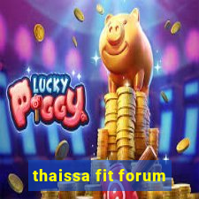 thaissa fit forum